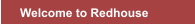 Welcome to Redhouse